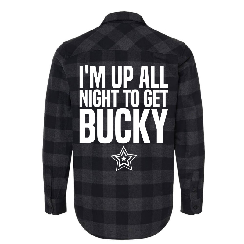 I'm Up All Night To Get Bucky Flannel Shirt | Artistshot