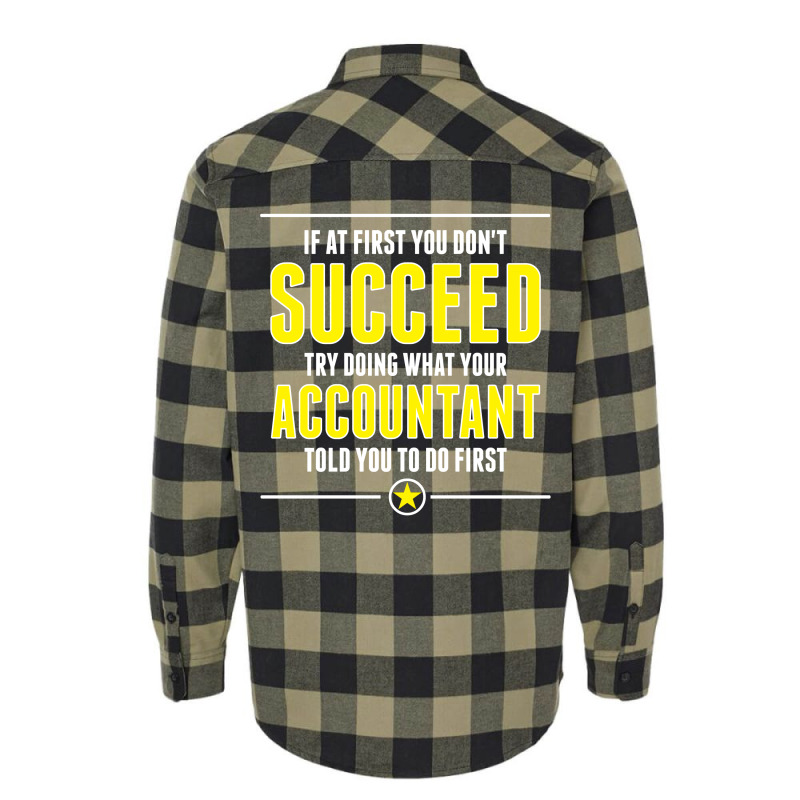 If At First You Don't Succeed Try Doing What Your Accountant Told You To Do First Flannel Shirt by SabriAcar | Artistshot