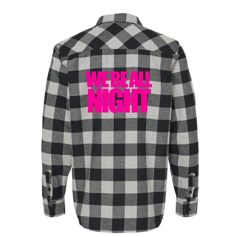 We Be All Nigth Flannel Shirt by PUR | Artistshot