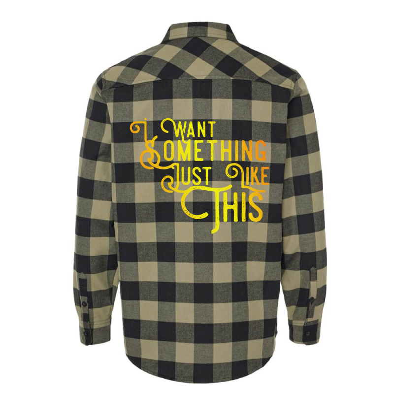 I Want Something Just Like This Flannel Shirt | Artistshot