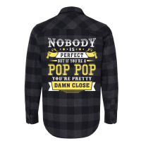 Nobody Is Perfect But If You Are A Pop Pop You Are Pretty Damn Close Flannel Shirt | Artistshot