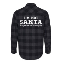 I'm Not Santa But You Can Sit On My Lap Flannel Shirt | Artistshot