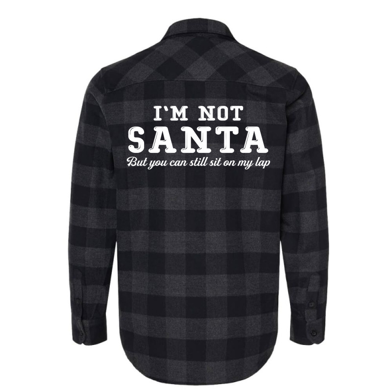 I'm Not Santa But You Can Sit On My Lap Flannel Shirt | Artistshot