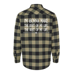 i m gonna make the rest of my life the best of my life Flannel Shirt | Artistshot