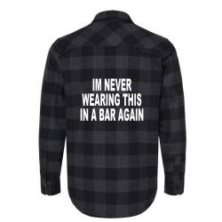 im never wearing this in a bar again Flannel Shirt | Artistshot