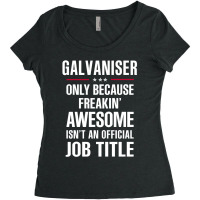 Gift For Freakin' Awesome Galvaniser Women's Triblend Scoop T-shirt | Artistshot