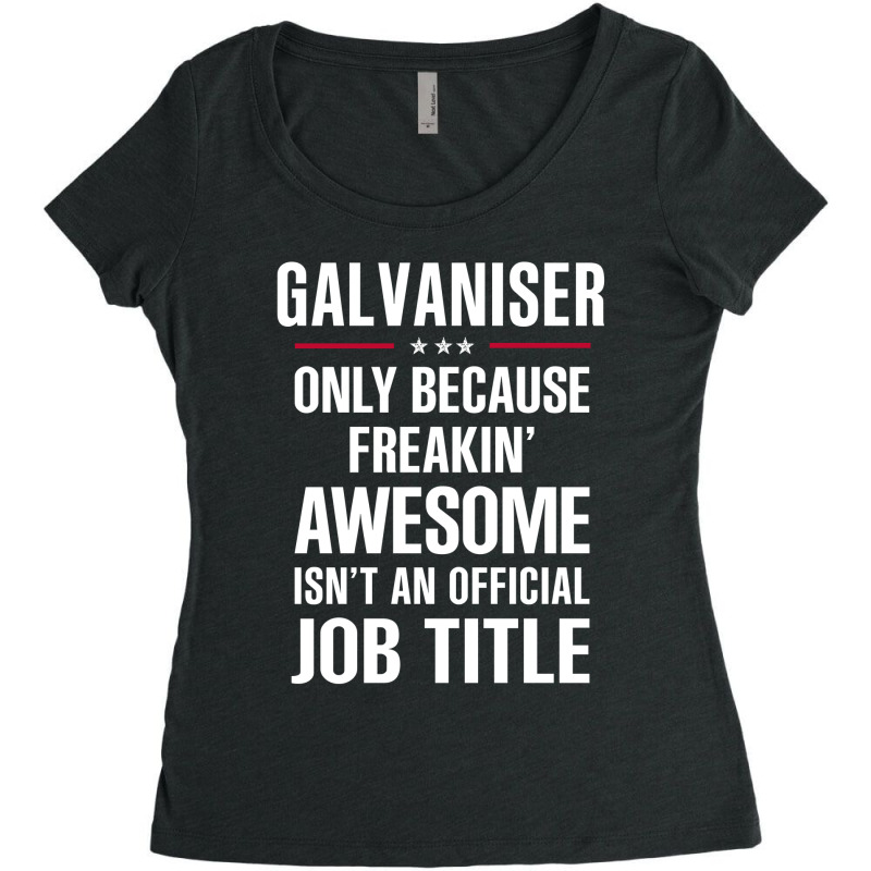 Gift For Freakin' Awesome Galvaniser Women's Triblend Scoop T-shirt by thanchashop | Artistshot