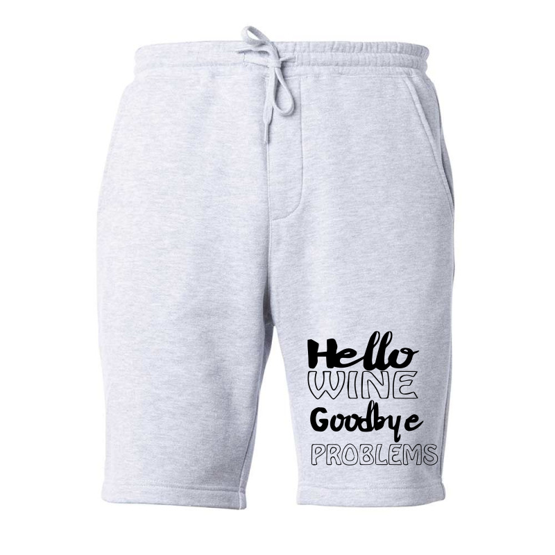 Hello Wine Goodbye Problems Fleece Short | Artistshot