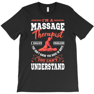 Massage Therapist Masseuse Masseur Therapy Body Treatment T Shirt T-shirt Designed By Yaretziludmilla