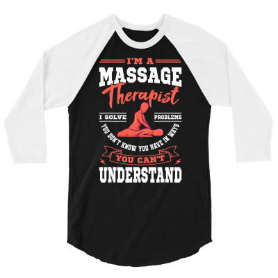 Massage Therapist Masseuse Masseur Therapy Body Treatment T Shirt 3/4 Sleeve Shirt Designed By Yaretziludmilla