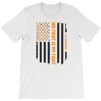 His Fight Is My Fight   Als Awareness American Flag T-shirt | Artistshot