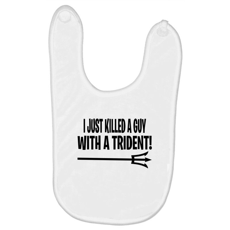 I Just Killed A Guy With A Trident! Baby Bibs | Artistshot