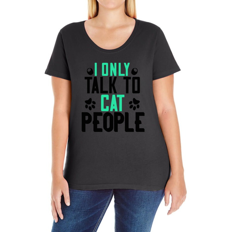 I Only Talk To Cat People Ladies Curvy T-Shirt by saepuloh | Artistshot