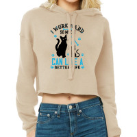 I Work Hard So My Cat Can Live A Better Life Cropped Hoodie | Artistshot