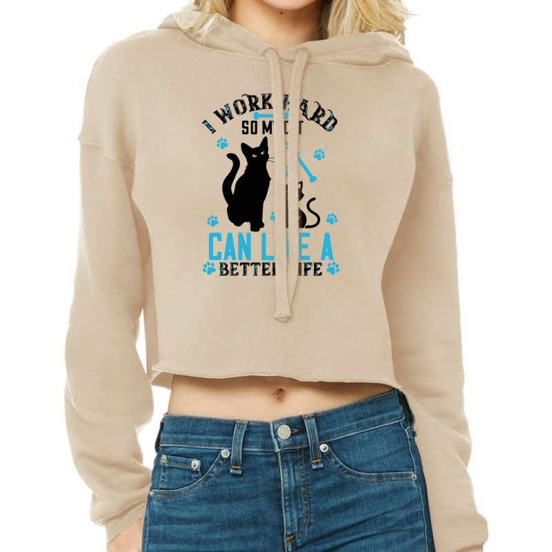 I Work Hard So My Cat Can Live A Better Life Cropped Hoodie by saepuloh | Artistshot