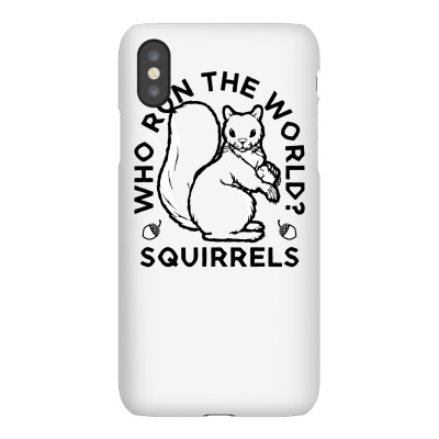 Who Run The World Squirrels Iphonex Case Designed By Yusup
