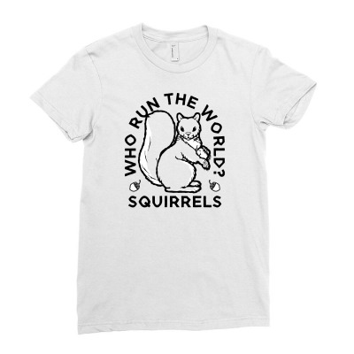 Who Run The World Squirrels Ladies Fitted T-shirt Designed By Yusup