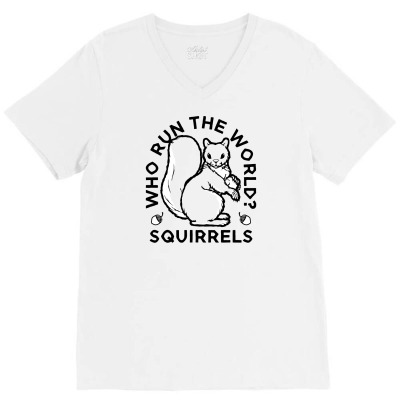 Who Run The World Squirrels V-neck Tee Designed By Yusup