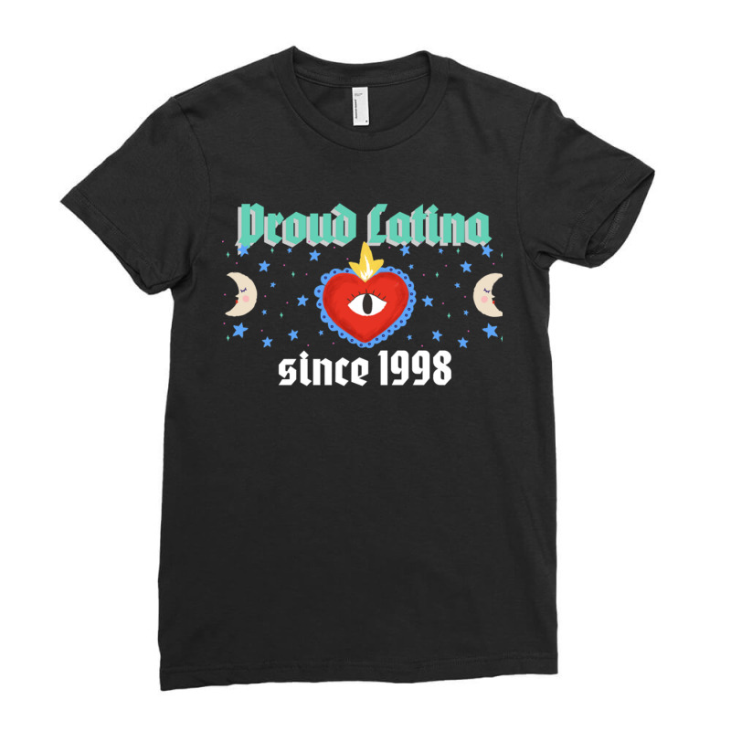 Proud Latina Since 1998 Birthday Gift Ladies Fitted T-Shirt by CassidyWise | Artistshot