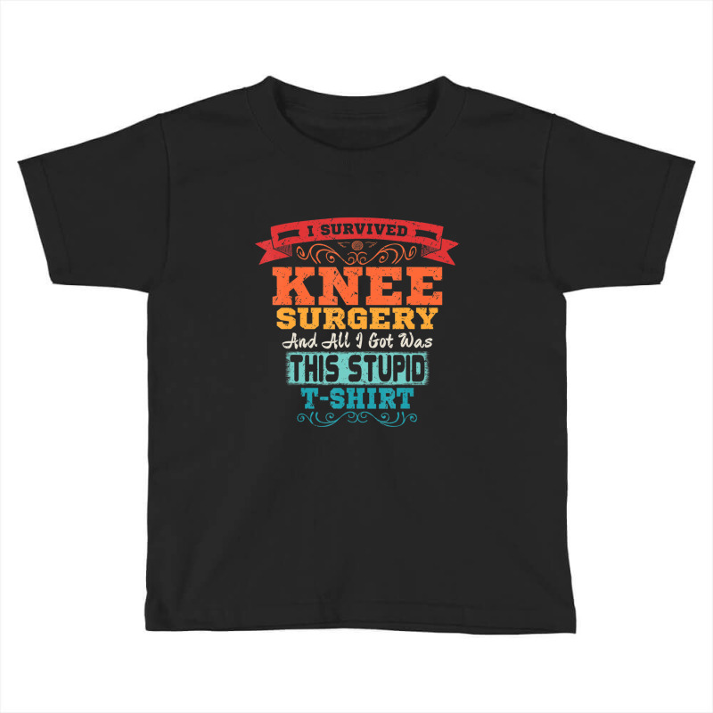 Knee Surgery Acl Replacement Recovery Retro Gift Toddler T-shirt by bummercaught | Artistshot