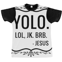 Yolo Lol Jk Brb Yolo Brb Jesus Jesus Brb Graphic T-shirt | Artistshot