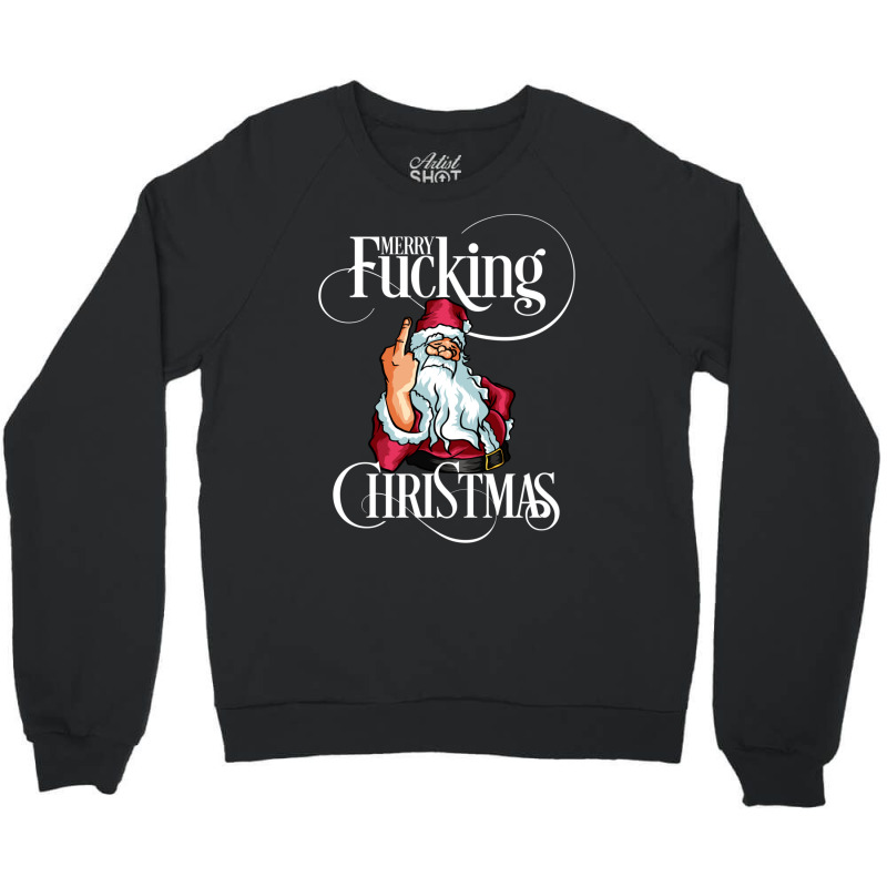 Funny Christmas Men Women Merry Fucking Christmas Sweatshirt Crewneck Sweatshirt by haitequila | Artistshot