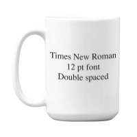 Times New Roman Mla Format 15 Oz Coffee Mug | Artistshot