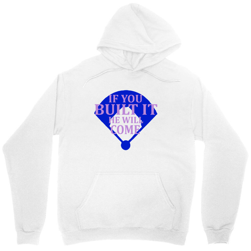 If You Built It He Will Come   Field Of Dreams Unisex Hoodie | Artistshot