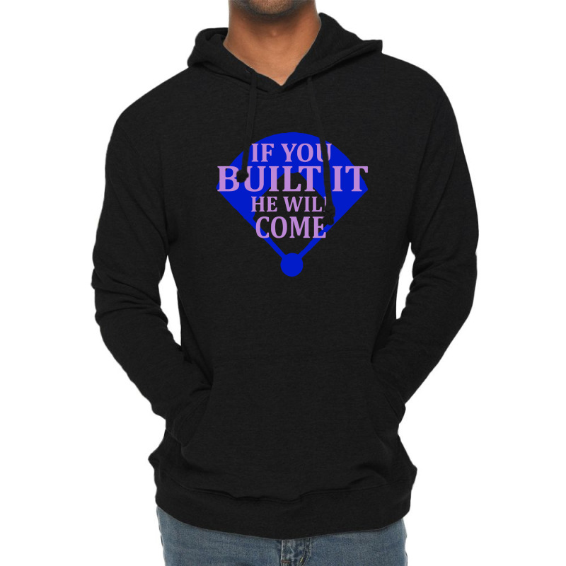 If You Built It He Will Come   Field Of Dreams Lightweight Hoodie | Artistshot