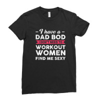 Mens I Have A Dad Bod I Don't Need To Work Out Dad Bod Ladies Fitted T-shirt | Artistshot