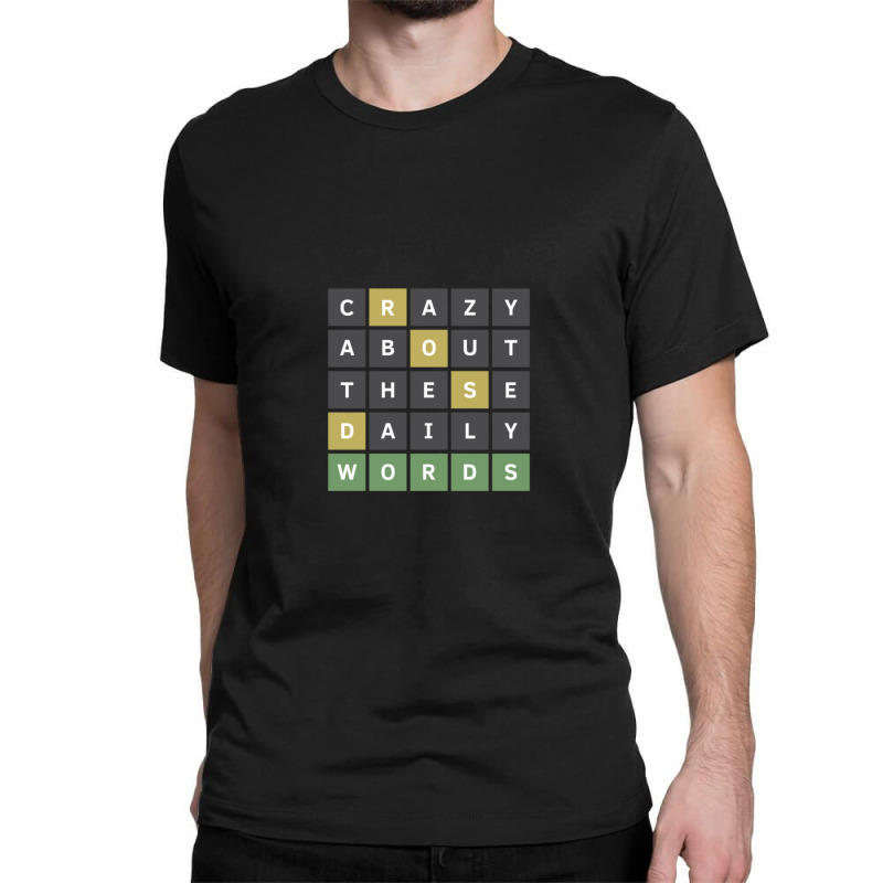 Crazy About These Daily Words (wordle Game) Classic T-shirt | Artistshot