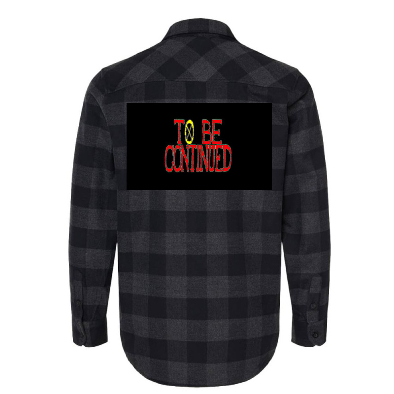 To Be Continued Flannel Shirt | Artistshot