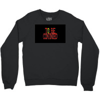 To Be Continued Crewneck Sweatshirt | Artistshot