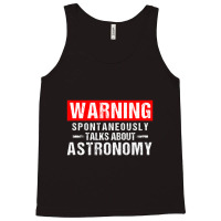 Warning Spontaneously Talks About Astronomy Teacher Tank Top | Artistshot