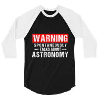 Warning Spontaneously Talks About Astronomy Teacher 3/4 Sleeve Shirt | Artistshot