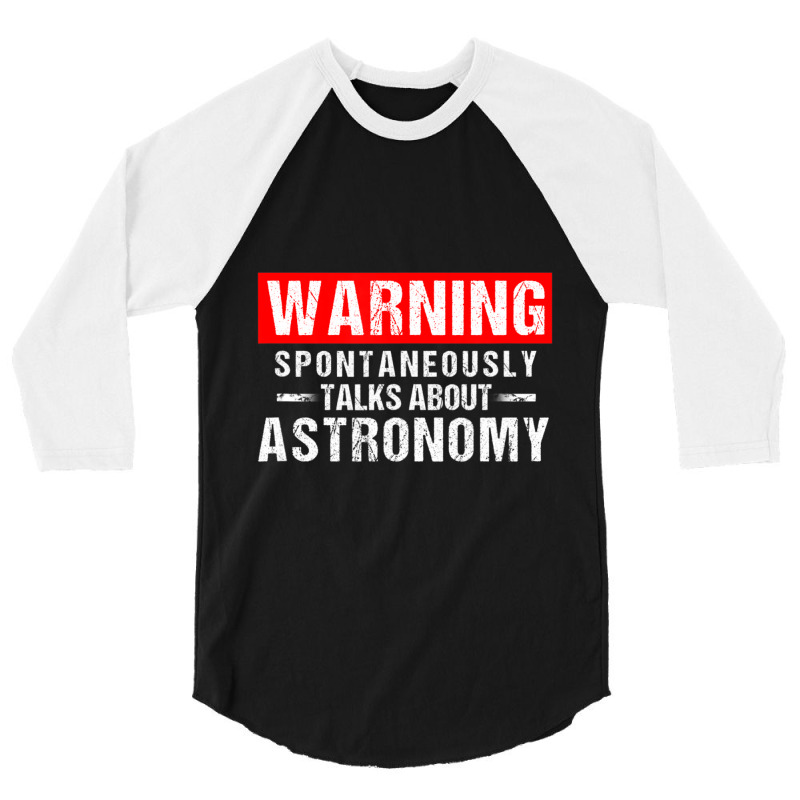 Warning Spontaneously Talks About Astronomy Teacher 3/4 Sleeve Shirt | Artistshot