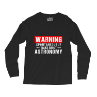 Warning Spontaneously Talks About Astronomy Teacher Long Sleeve Shirts | Artistshot