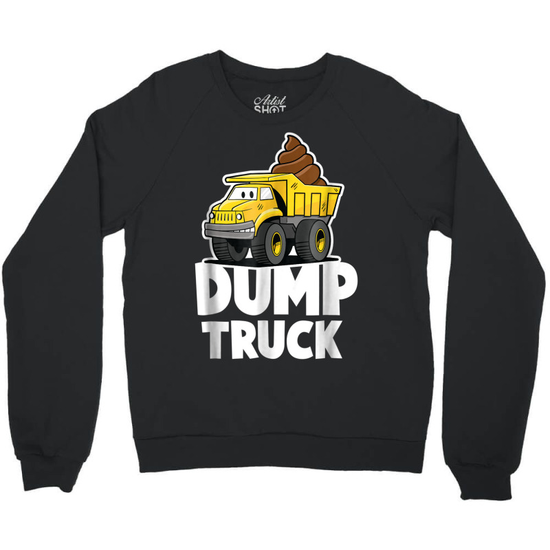 Funny Dump Truck Poop  For Boys Girls And Kids Crewneck Sweatshirt | Artistshot