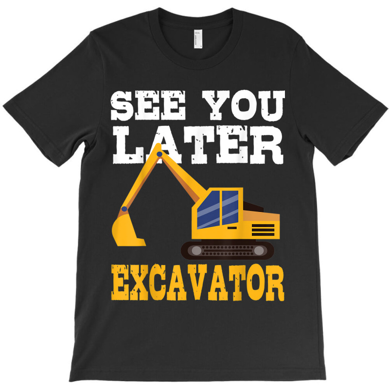 Funny Excavator  See You Later Excavator Toddler Kids T-shirt | Artistshot