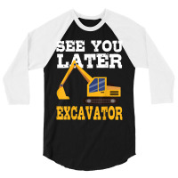 Funny Excavator  See You Later Excavator Toddler Kids 3/4 Sleeve Shirt | Artistshot