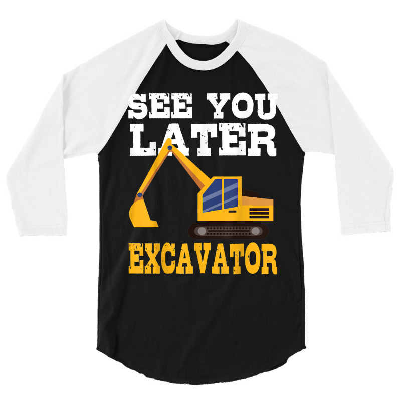 Funny Excavator  See You Later Excavator Toddler Kids 3/4 Sleeve Shirt | Artistshot