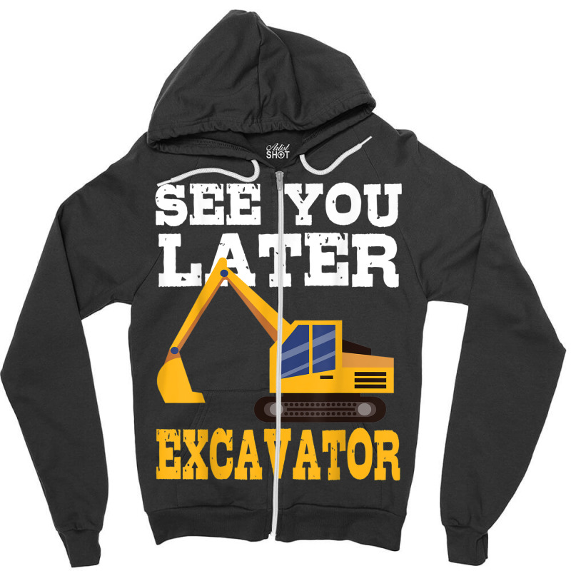 Funny Excavator  See You Later Excavator Toddler Kids Zipper Hoodie | Artistshot