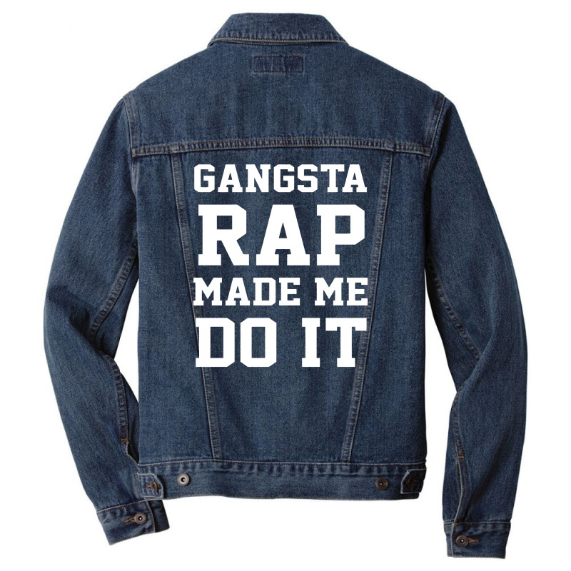 Gangsta Rap Made Me Do It Men Denim Jacket | Artistshot