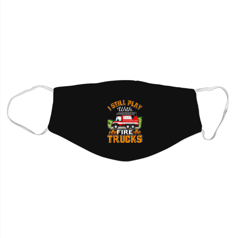 Funny Firefighter T Shirt I Still Play With Fire Trucks002 Face Mask | Artistshot