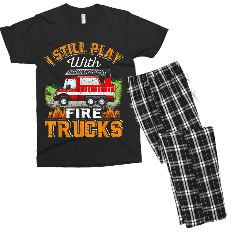 Funny Firefighter T Shirt I Still Play With Fire Trucks002 Men's T-shirt Pajama Set | Artistshot