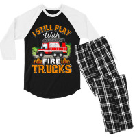 Funny Firefighter T Shirt I Still Play With Fire Trucks002 Men's 3/4 Sleeve Pajama Set | Artistshot