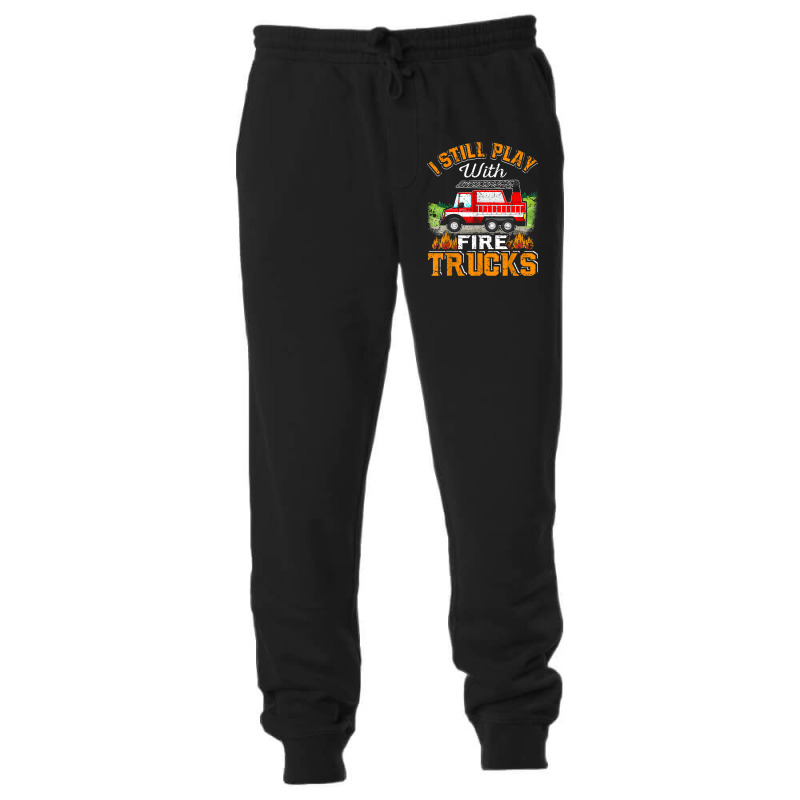 Funny Firefighter T Shirt I Still Play With Fire Trucks002 Unisex Jogger | Artistshot