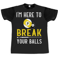 Funny Pool Billiards I'm Here To Break Your Balls Gift Graphic T-shirt | Artistshot