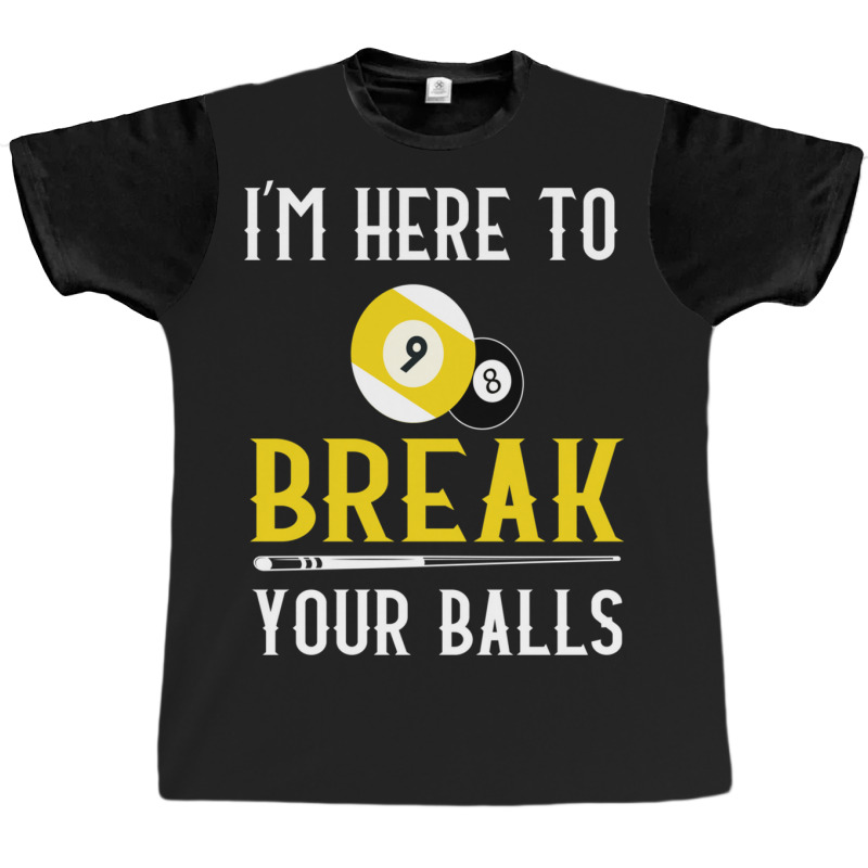 Funny Pool Billiards I'm Here To Break Your Balls Gift Graphic T-shirt | Artistshot