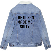 The Ocean Made Me Salty Unisex Sherpa-lined Denim Jacket | Artistshot